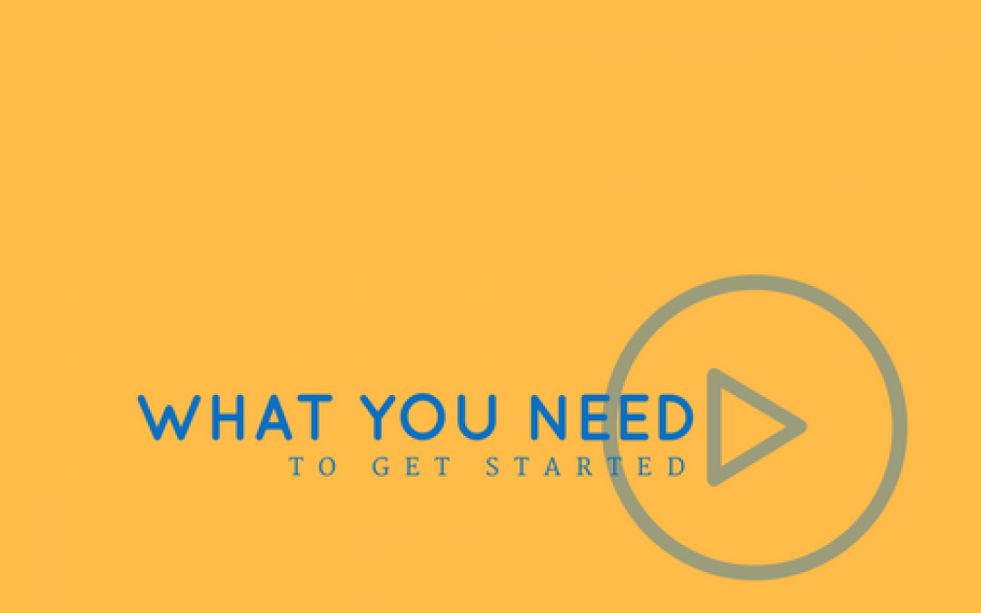 What You Need To Get Started