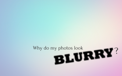 Why Are My Photos Blurry?